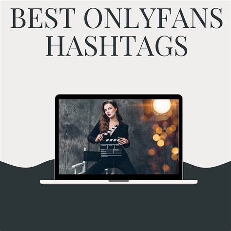 Best OnlyFans Hashtags for Promoting on Social Media